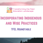 Roundtable: INCORPORATING INDIGENOUS AND WISE PRACTICES