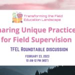 Roundtable: SHARING UNIQUE PRACTICES FOR FIELD SUPERVISION