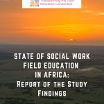 STATE OF SOCIAL WORK FIELD EDUCATION IN AFRICA: Report of the Study Findings