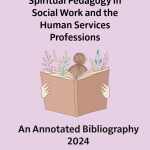 Annotated Bibliography: Spiritual Pedagogy in Social Work and the Human Services Professions